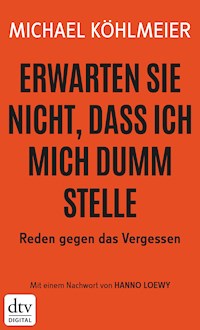 Erwarten Sie nicht, dass ich mich dumm stelle - Michael Köhlmeier - E-Book