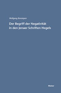 Der Begriff der Negativität in den Jenaer Schriften Hegels - Wolfgang Bonsiepen - E-Book