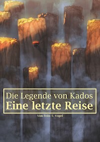 Die Legende von Kados - Felix T. Vogel - E-Book