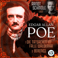 Die Tatsachen im Falle Waldemar / Berenice - Arndt Schmöle liest Edgar Allan Poe, Band 13 (Ungekürzt) - Edgar Allan Poe - Hörbuch