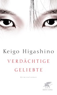 Verdächtige Geliebte - Keigo Higashino - E-Book