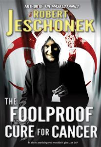 The Foolproof Cure for Cancer - Robert Jeschonek - E-Book