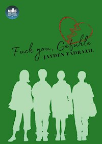 Fuck you, Gefühle! - Jayden Zadrazil - E-Book