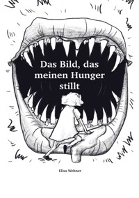 Das Bild, das meinen Hunger stillt. - Elisa Wehner - E-Book