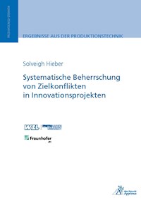 Systematische Beherrschung von Zielkonflikten in Innovationsprojekten - Solveigh Hieber - E-Book
