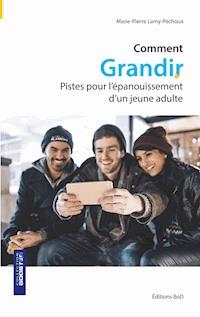 Comment grandir - Marie-Pierre Lamy-Péchoux - E-Book