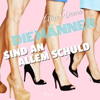 Die Männer sind an allem schuld (Ungekürzt) - Alice Vaara - Hörbuch