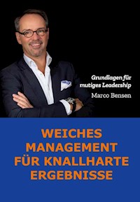Weiches Management für knallharte Ergebnisse - Marco Bensen - E-Book