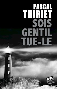 Sois gentil, tue-le - Pascal Thiriet - E-Book