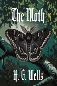 THE MOTH (illustrated) - H.G. Wells - E-Book