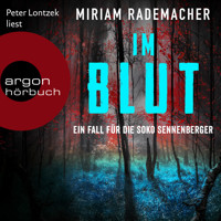 Im Blut - Die Soko Sennenberger-Reihe, Band 1 (Ungekürzte Lesung) - Miriam Rademacher - Hörbuch