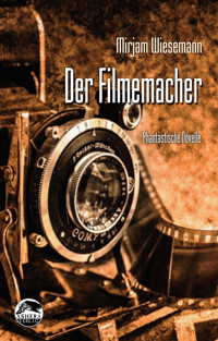 Der Filmemacher - Mirjam Wiesemann - E-Book