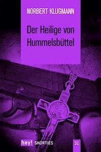 Der Heilige von Hummelsbüttel - Norbert Klugmann - E-Book