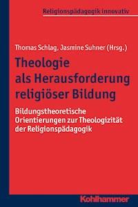 Theologie als Herausforderung religiöser Bildung -  - E-Book