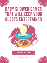 Baby Shower Games That Will Keep Your Guests Entertained - Aurora Brooks - E-Book
