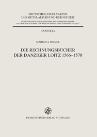 Die Rechnungsbücher der Danziger Loitz 1566–1570 - Markus A. Denzel - E-Book