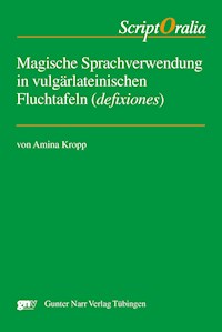 Magische Sprachverwendung in vulgärlateinischen Fluchtafeln (defixiones) - Amina Kropp - E-Book