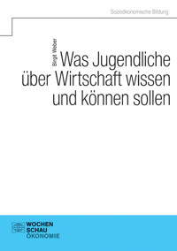 Was Jugendliche über Wirtschaft wissen und können sollen - Birgit Weber - E-Book