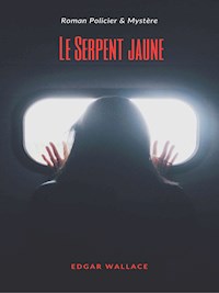 Le Serpent jaune - Edgar Wallace - E-Book