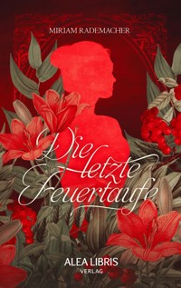 Die letzte Feuertaufe - Miriam Rademacher - E-Book