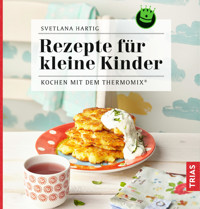 Rezepte für kleine Kinder - Svetlana Hartig - E-Book