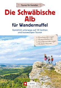 Die Schwäbische Alb für Wandermuffel - Antje Gerstenecker - E-Book