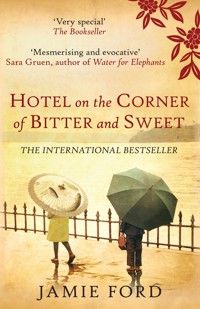 Hotel on the Corner of Bitter and Sweet - Jamie Ford - E-Book