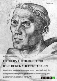 Luthers Theologie und ihre bedenklichen Folgen - Roland Mugerauer - E-Book