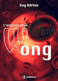 L'organisation Wong - Guy Adrian - E-Book