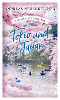 Gebrauchsanweisung für Tokio und Japan - Andreas Neuenkirchen - E-Book