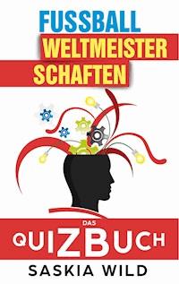 Fußball-Weltmeisterschaften - Saskia Wild - E-Book