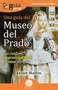 GuíaBurros: Una guía del Museo del Prado - Javier Martín - E-Book