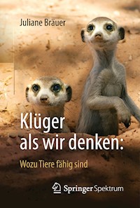 Klüger als wir denken: Wozu Tiere fähig sind - Juliane Bräuer - E-Book