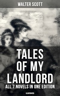 Tales of My Landlord - All 7 Novels in One Edition (Illustrated) - Walter Scott - E-Book