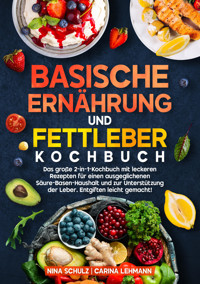 Basische Ernährung und Fettleber Kochbuch - Nina Schulz - E-Book