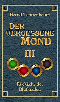 Der vergessene Mond Bd III - Bernd Tannenbaum - E-Book