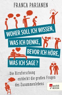 Woher soll ich wissen, was ich denke, bevor ich höre, was ich sage? - Franca Parianen - E-Book