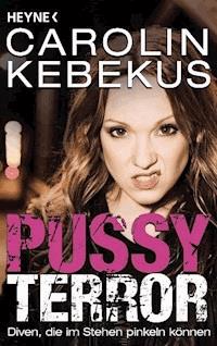 Pussyterror - Carolin Kebekus - E-Book