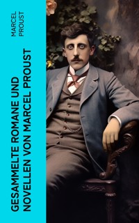Gesammelte Romane und Novellen von Marcel Proust - Marcel Proust - E-Book