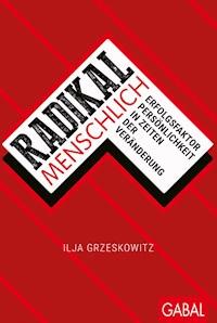 Radikal menschlich - Ilja Grzeskowitz - E-Book