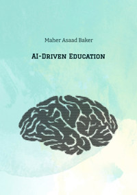 AI-Driven Education - Maher Asaad Baker - E-Book