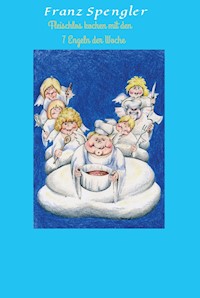 Fleischlos kochen mit den 7 Engeln der Woche - Franz Spengler - E-Book