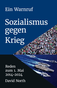 Ein Warnruf: Sozialismus gegen Krieg - David North - E-Book