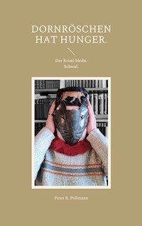 Dornröschen hat Hunger. - Peter R. Pollmann - E-Book