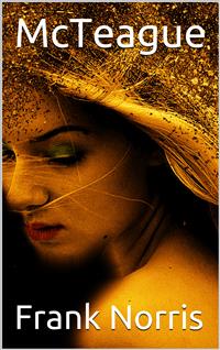 McTeague: A Story of San Francisco - Frank Norris - E-Book