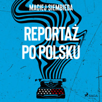 Reportaż po polsku - Maciej Siembieda - Hörbuch