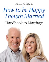 How to be Happy Though Married - Edward John Hardy - E-Book