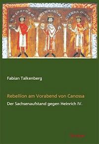 Rebellion am Vorabend von Canossa - Fabian Talkenberg - E-Book