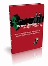Better Business Budget Planning - Ouvrage Collectif - E-Book