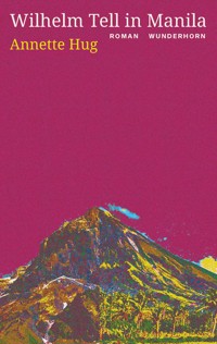 Wilhelm Tell in Manila - Annette Hug - E-Book